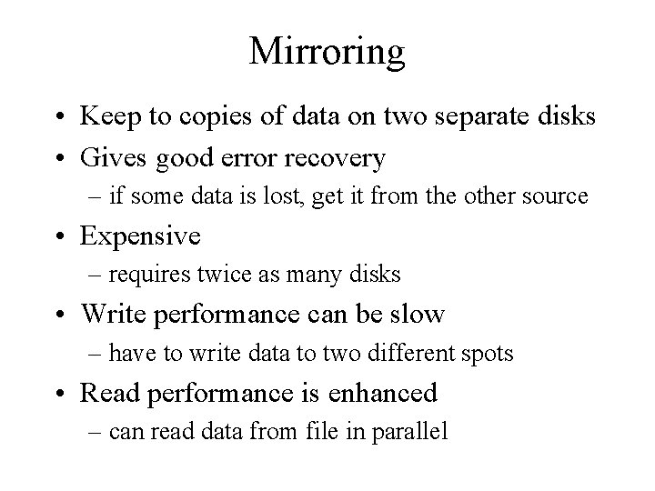 Mirroring • Keep to copies of data on two separate disks • Gives good Mirroring • Keep to copies of data on two separate disks • Gives good