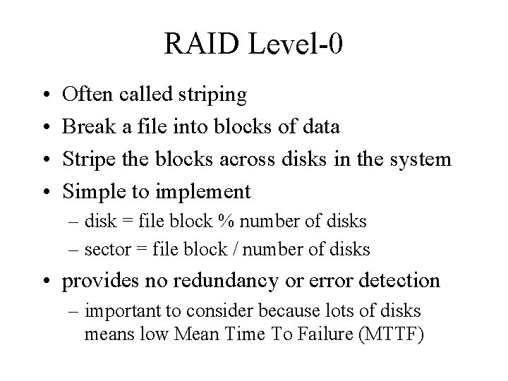 RAID Level-0 • • Often called striping Break a file into blocks of data RAID Level-0 • • Often called striping Break a file into blocks of data