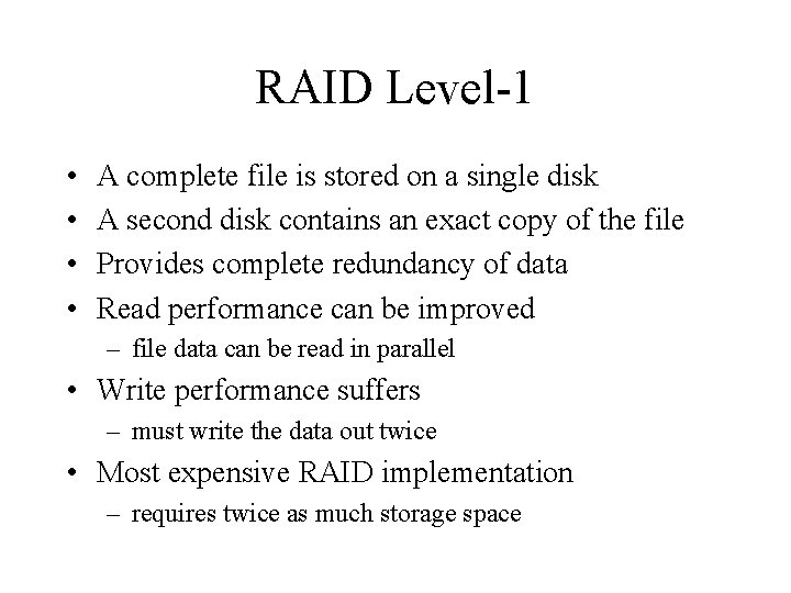 RAID Level-1 • • A complete file is stored on a single disk A RAID Level-1 • • A complete file is stored on a single disk A