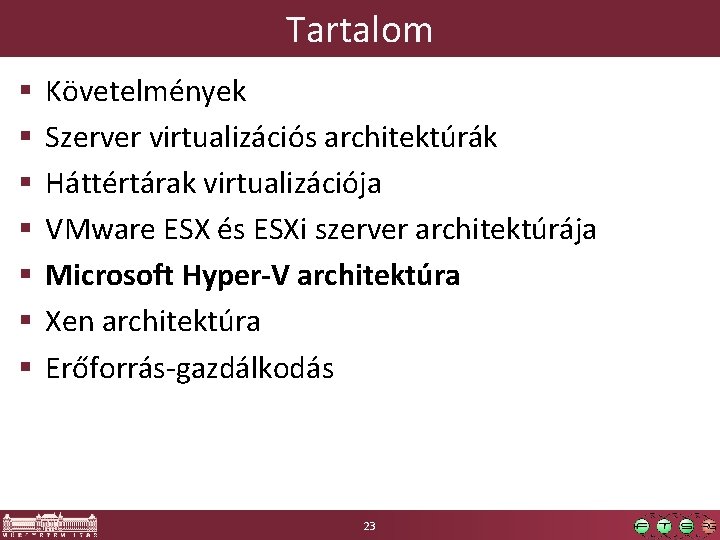 Tartalom § § § § Követelmények Szerver virtualizációs architektúrák Háttértárak virtualizációja VMware ESX és Tartalom § § § § Követelmények Szerver virtualizációs architektúrák Háttértárak virtualizációja VMware ESX és