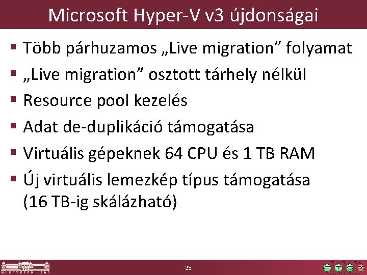 Microsoft Hyper-V v 3 újdonságai § Több párhuzamos „Live migration” folyamat § „Live migration” Microsoft Hyper-V v 3 újdonságai § Több párhuzamos „Live migration” folyamat § „Live migration”