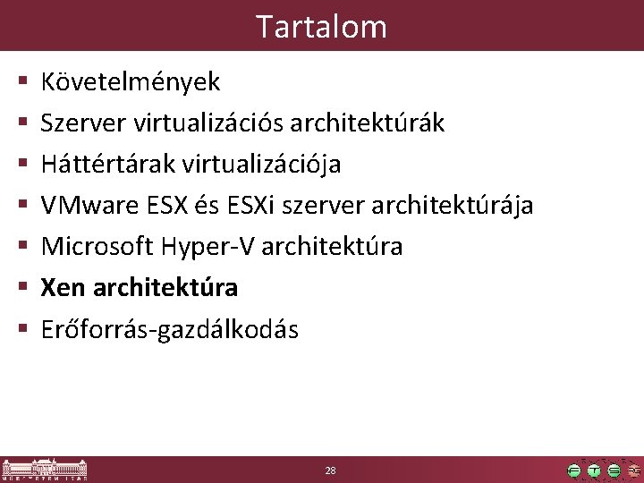 Tartalom § § § § Követelmények Szerver virtualizációs architektúrák Háttértárak virtualizációja VMware ESX és Tartalom § § § § Követelmények Szerver virtualizációs architektúrák Háttértárak virtualizációja VMware ESX és