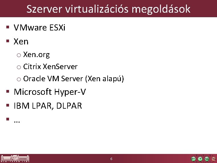 Szerver virtualizációs megoldások § VMware ESXi § Xen o Xen. org o Citrix Xen. Szerver virtualizációs megoldások § VMware ESXi § Xen o Xen. org o Citrix Xen.