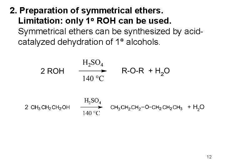 2. Preparation of symmetrical ethers. Limitation: only 1 o ROH can be used. Symmetrical 2. Preparation of symmetrical ethers. Limitation: only 1 o ROH can be used. Symmetrical
