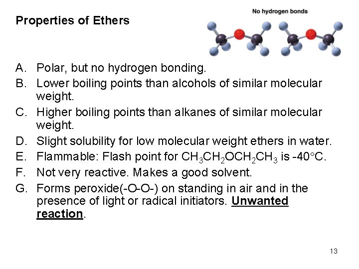 Properties of Ethers A. Polar, but no hydrogen bonding. B. Lower boiling points than Properties of Ethers A. Polar, but no hydrogen bonding. B. Lower boiling points than