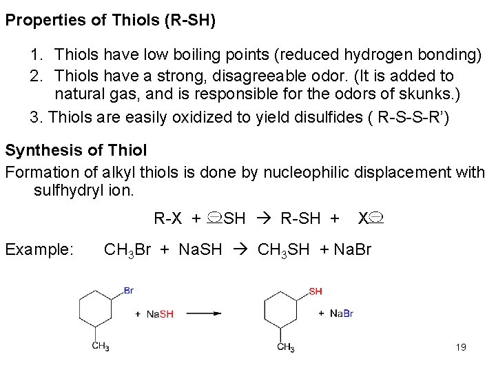 Properties of Thiols (R-SH) 1. Thiols have low boiling points (reduced hydrogen bonding) 2. Properties of Thiols (R-SH) 1. Thiols have low boiling points (reduced hydrogen bonding) 2.