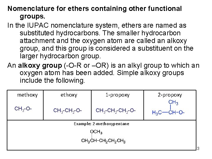 Nomenclature for ethers containing other functional groups. In the IUPAC nomenclature system, ethers are Nomenclature for ethers containing other functional groups. In the IUPAC nomenclature system, ethers are