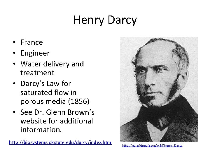 Henry Darcy • France • Engineer • Water delivery and treatment • Darcy’s Law
