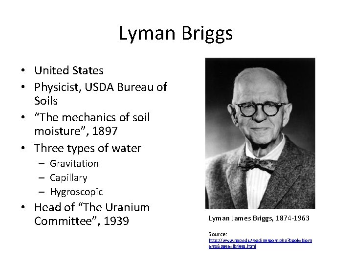 Lyman Briggs • United States • Physicist, USDA Bureau of Soils • “The mechanics