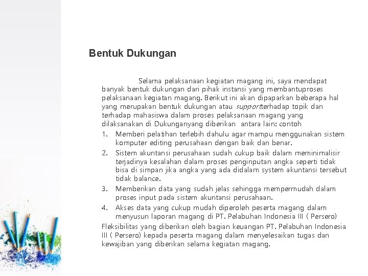 Bentuk Dukungan Selama pelaksanaan kegiatan magang ini, saya mendapat banyak bentuk dukungan dari pihak