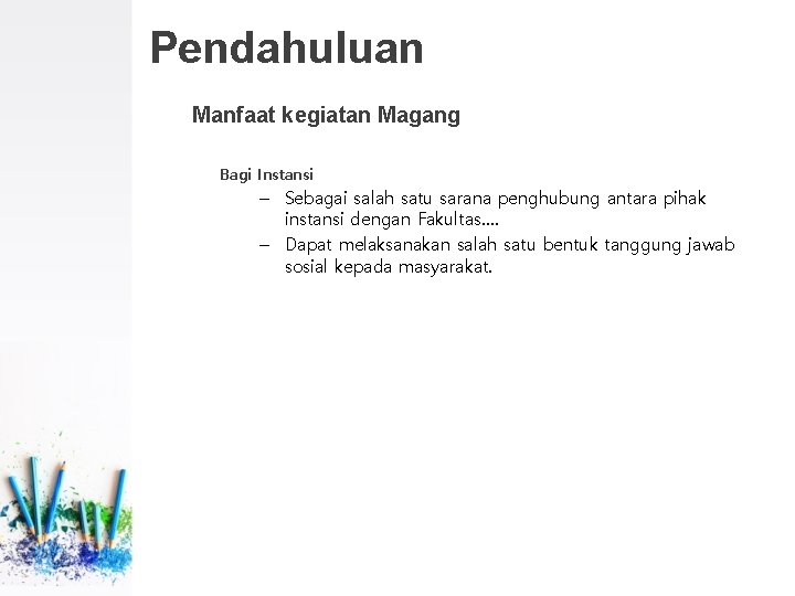 Pendahuluan Manfaat kegiatan Magang Bagi Instansi – Sebagai salah satu sarana penghubung antara pihak