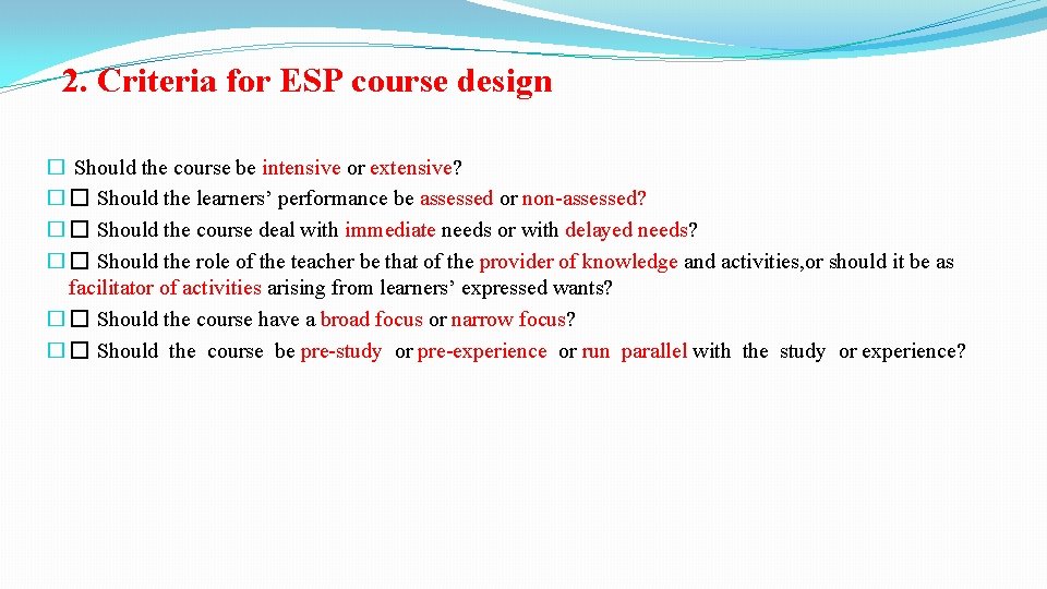 2. Criteria for ESP course design � Should the course be intensive or extensive? 2. Criteria for ESP course design � Should the course be intensive or extensive?