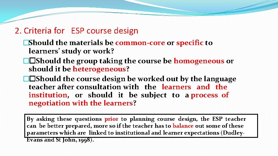2. Criteria for ESP course design �Should the materials be common-core or specific to 2. Criteria for ESP course design �Should the materials be common-core or specific to