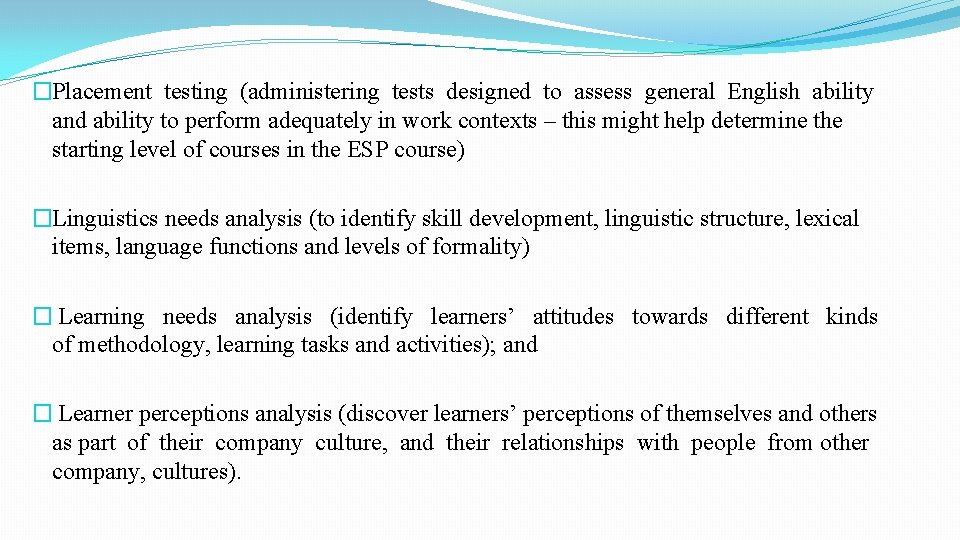 �Placement testing (administering tests designed to assess general English ability and ability to perform �Placement testing (administering tests designed to assess general English ability and ability to perform