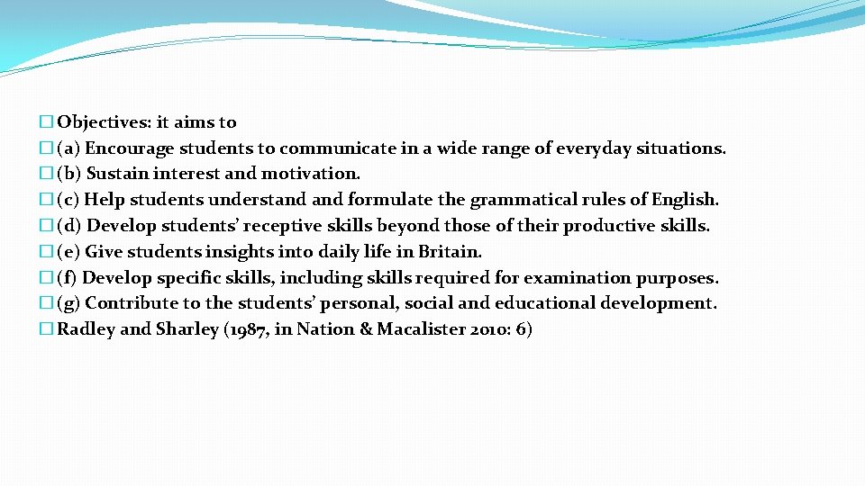 � Objectives: it aims to � (a) Encourage students to communicate in a wide � Objectives: it aims to � (a) Encourage students to communicate in a wide