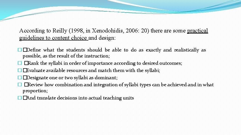 According to Reilly (1998, in Xenodohidis, 2006: 20) there are some practical guidelines to According to Reilly (1998, in Xenodohidis, 2006: 20) there are some practical guidelines to