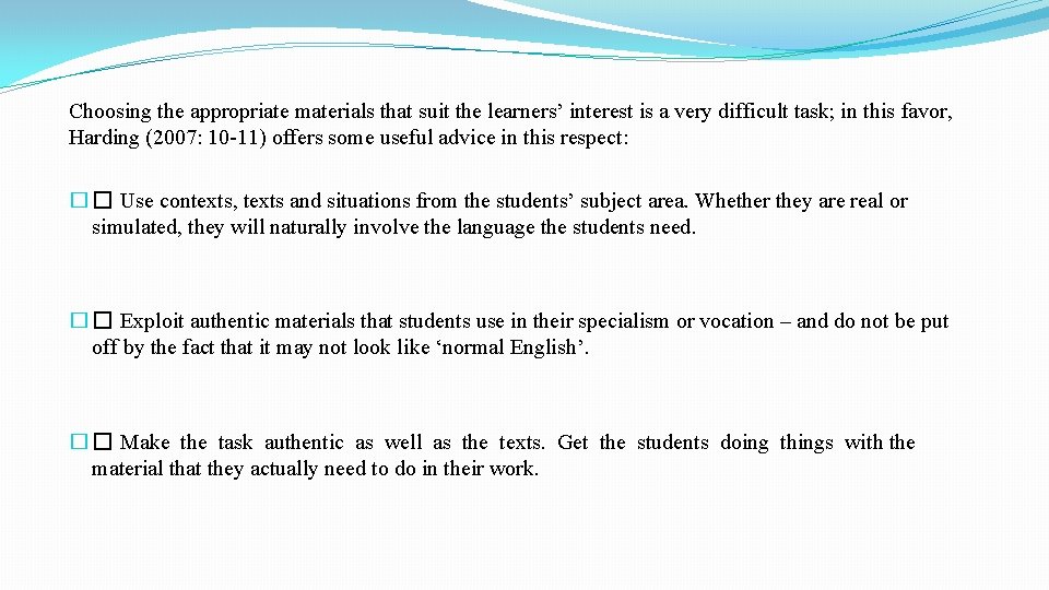Choosing the appropriate materials that suit the learners’ interest is a very difficult task; Choosing the appropriate materials that suit the learners’ interest is a very difficult task;