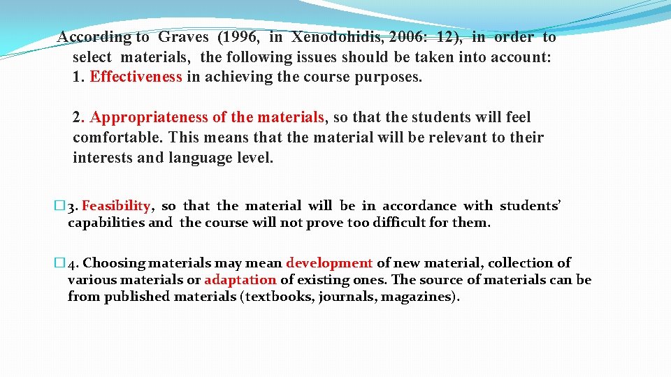 According to Graves (1996, in Xenodohidis, 2006: 12), in order to select materials, the According to Graves (1996, in Xenodohidis, 2006: 12), in order to select materials, the