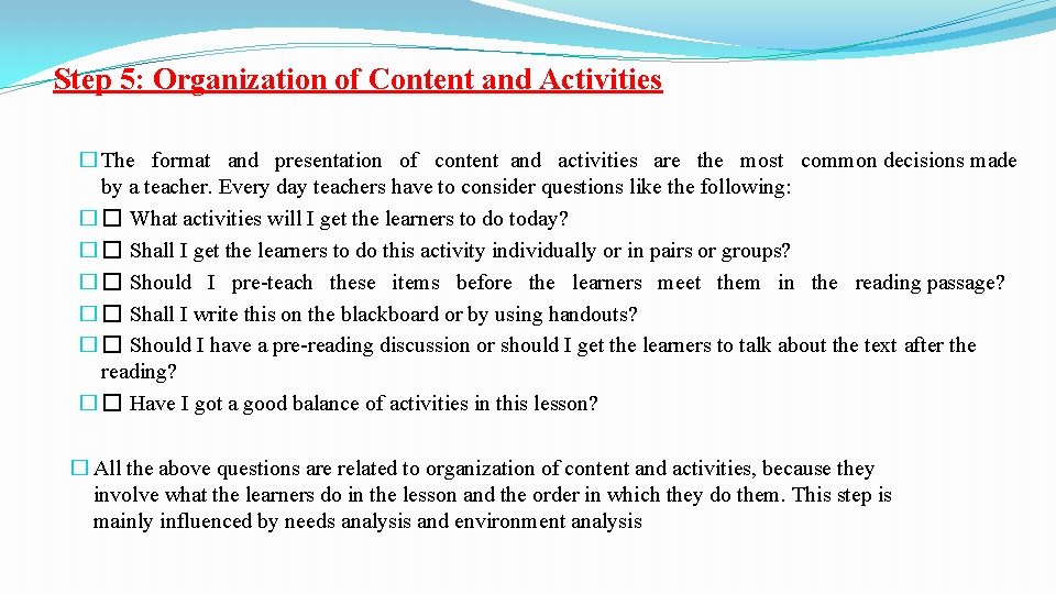 Step 5: Organization of Content and Activities � The format and presentation of content Step 5: Organization of Content and Activities � The format and presentation of content