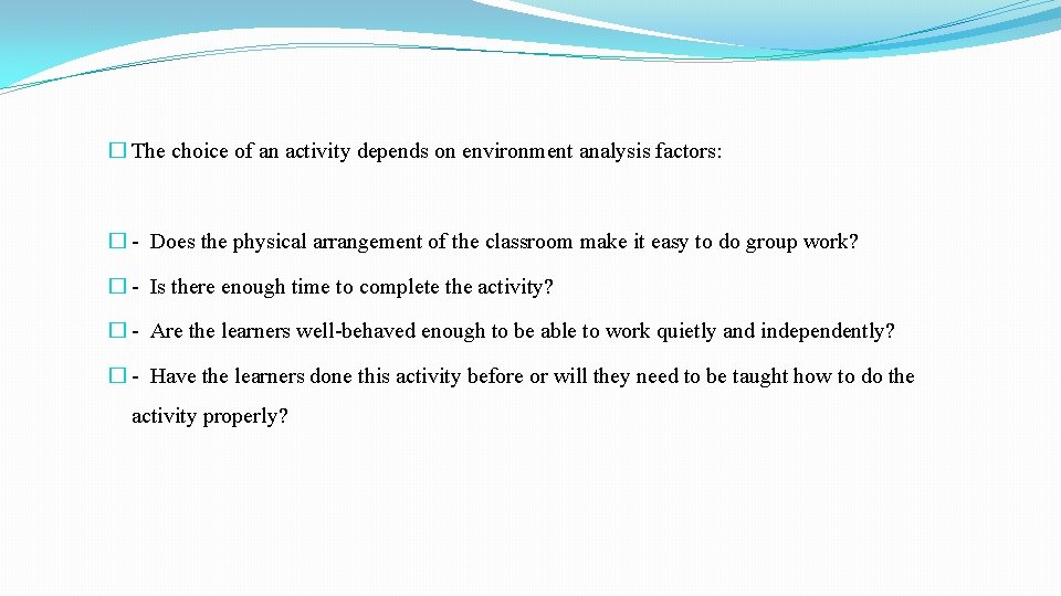 � The choice of an activity depends on environment analysis factors: � - Does � The choice of an activity depends on environment analysis factors: � - Does