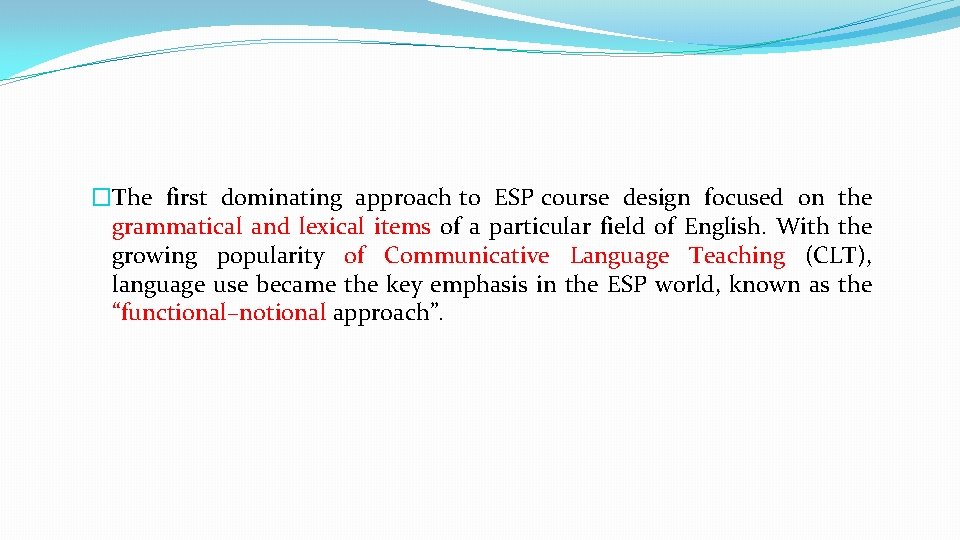 �The first dominating approach to ESP course design focused on the grammatical and lexical �The first dominating approach to ESP course design focused on the grammatical and lexical