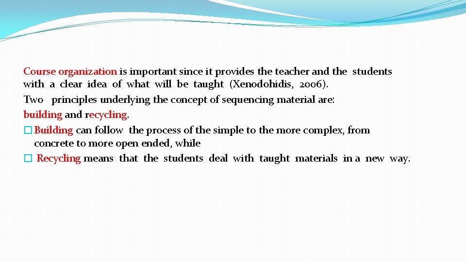 Course organization is important since it provides the teacher and the students with a Course organization is important since it provides the teacher and the students with a