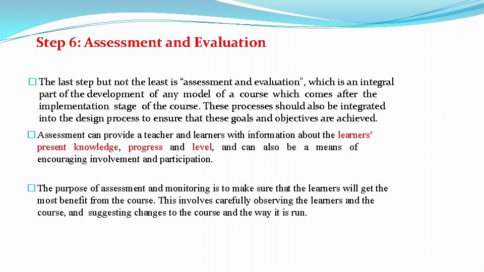 Step 6: Assessment and Evaluation � The last step but not the least is Step 6: Assessment and Evaluation � The last step but not the least is
