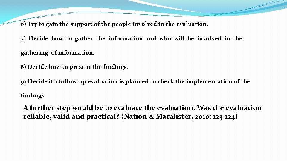6) Try to gain the support of the people involved in the evaluation. 7) 6) Try to gain the support of the people involved in the evaluation. 7)