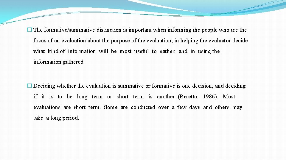 � The formative/summative distinction is important when informing the people who are the focus � The formative/summative distinction is important when informing the people who are the focus