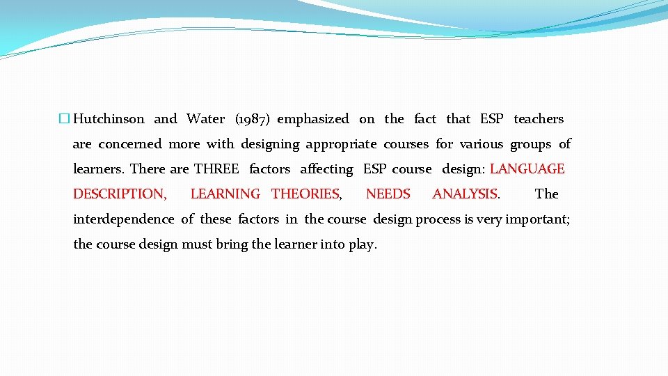 � Hutchinson and Water (1987) emphasized on the fact that ESP teachers are concerned � Hutchinson and Water (1987) emphasized on the fact that ESP teachers are concerned