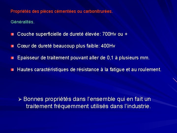 Propriétés des pièces cémentées ou carbonitrurées. Généralités. Couche superficielle de dureté élevée: 700 Hv