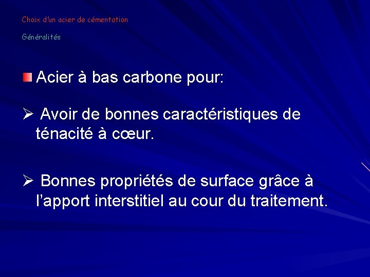 Choix d’un acier de cémentation Généralités Acier à bas carbone pour: Avoir de bonnes