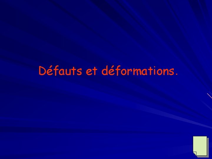 Défauts et déformations. 