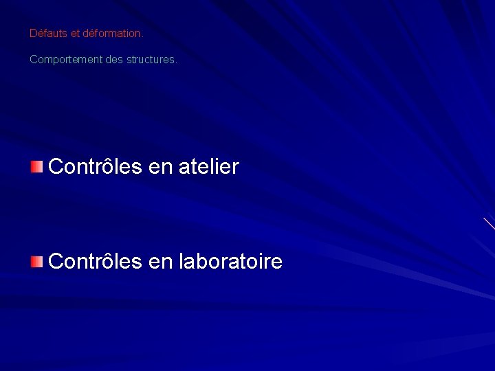 Défauts et déformation. Comportement des structures. Contrôles en atelier Contrôles en laboratoire 