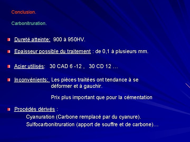 Conclusion. Carbonitruration. Dureté atteinte: 900 à 950 HV. Epaisseur possible du traitement : de