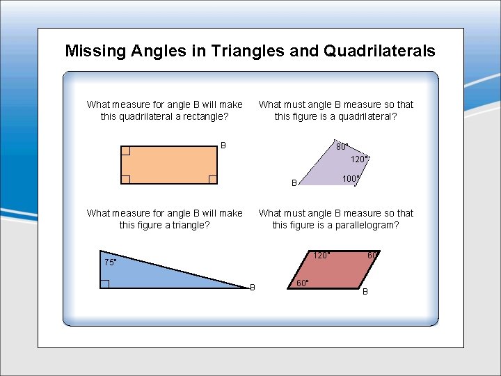 Missing Angles in Triangles and Quadrilaterals What measure for angle B will make this