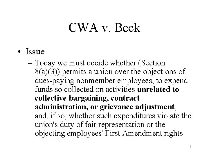 CWA v. Beck • Issue – Today we must decide whether (Section 8(a)(3)) permits