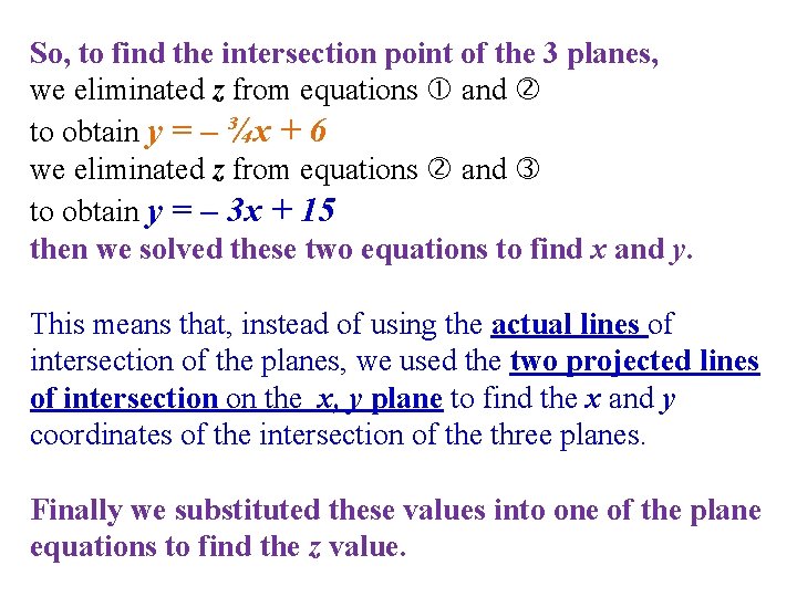 So, to find the intersection point of the 3 planes, we eliminated z from So, to find the intersection point of the 3 planes, we eliminated z from