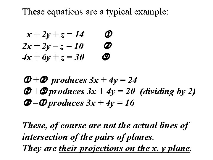 These equations are a typical example: x + 2 y + z = 14 These equations are a typical example: x + 2 y + z = 14