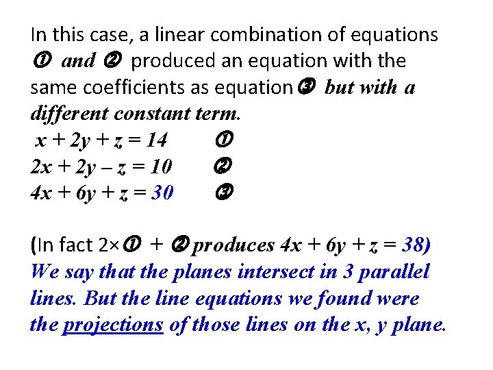In this case, a linear combination of equations and produced an equation with the In this case, a linear combination of equations and produced an equation with the