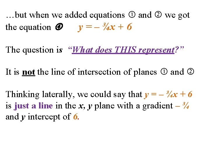 …but when we added equations and we got the equation y = – ¾x …but when we added equations and we got the equation y = – ¾x