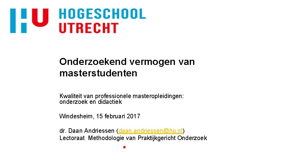 Onderzoekend vermogen van masterstudenten Kwaliteit van professionele masteropleidingen: onderzoek en didactiek Windesheim, 15 februari