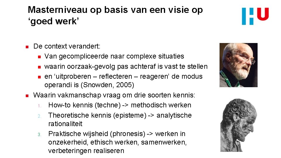 Masterniveau op basis van een visie op ‘goed werk’ n n De context verandert: