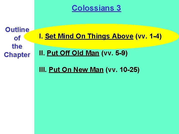 Colossians 3 Outline of the Chapter I. Set Mind On Things Above (vv. 1