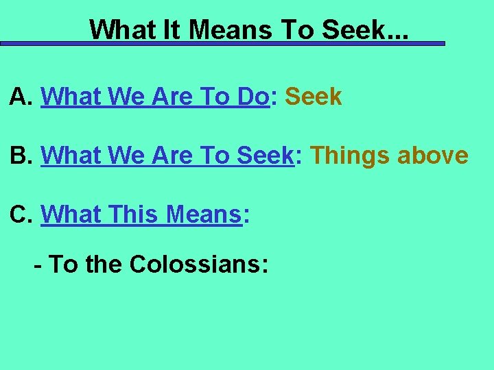 What It Means To Seek. . . A. What We Are To Do: Seek
