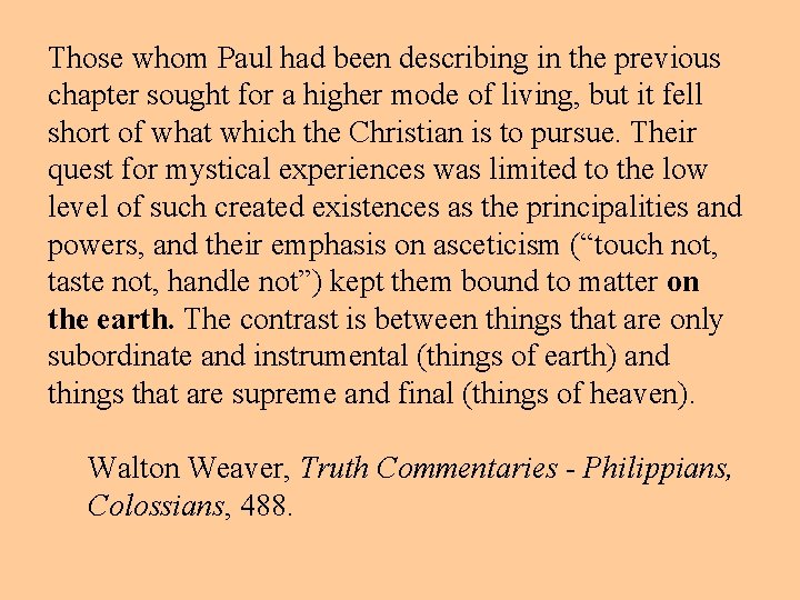 Those whom Paul had been describing in the previous chapter sought for a higher