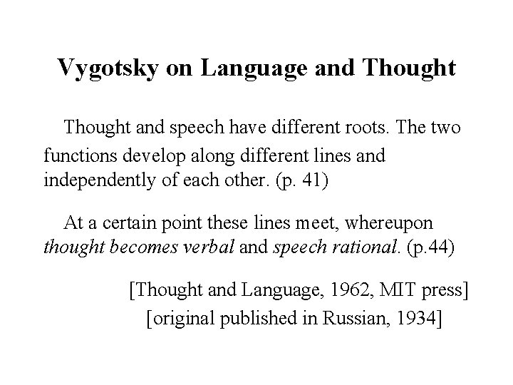 Vygotsky on Language and Thought and speech have different roots. The two functions develop