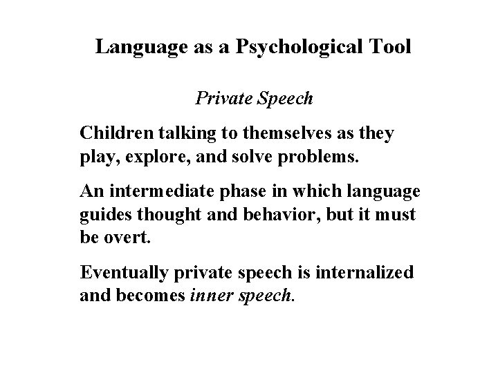 Language as a Psychological Tool Private Speech Children talking to themselves as they play,