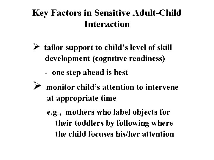 Key Factors in Sensitive Adult-Child Interaction Ø tailor support to child’s level of skill