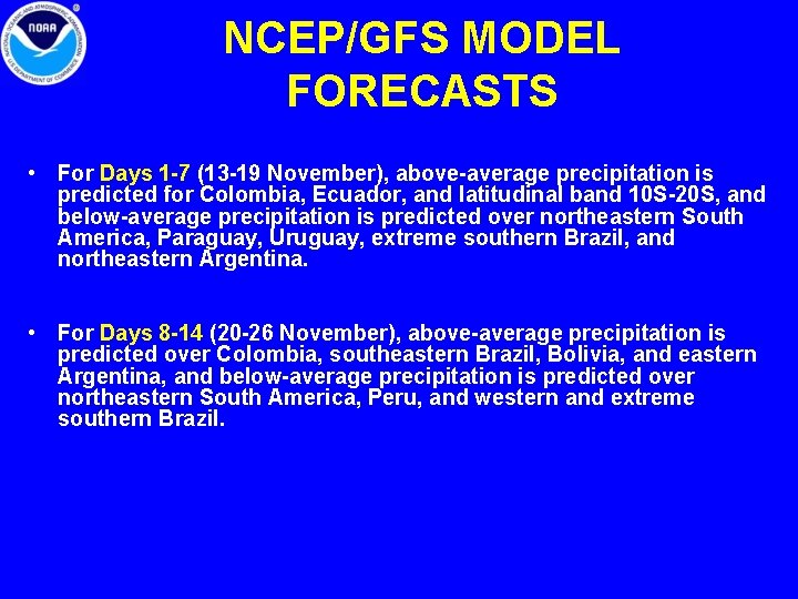 NCEP/GFS MODEL FORECASTS • For Days 1 -7 (13 -19 November), above-average precipitation is